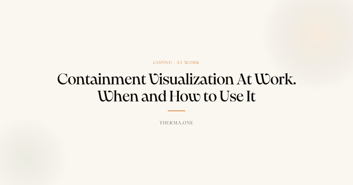 Containment Visualization At Work | Therma: Emotional Wellness